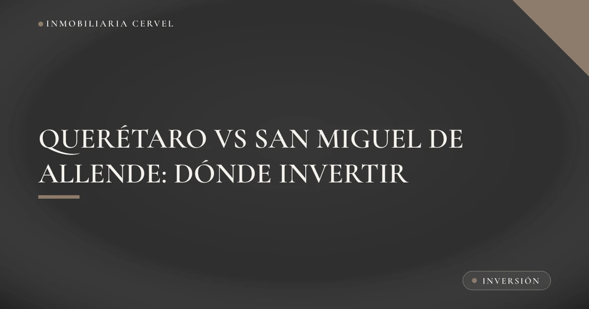 Ilustración comparativa entre Querétaro y San Miguel de Allende para decidir dónde invertir